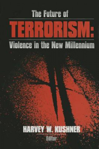 Book Future of Terrorism Harvey W. Kushner