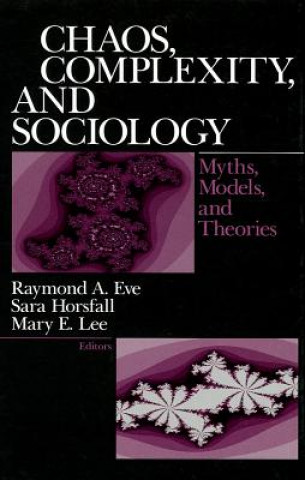 Kniha Chaos, Complexity, and Sociology Raymond A. Eve