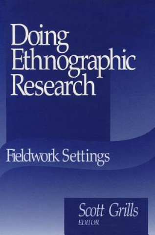 Kniha Doing Ethnographic Research Scott Grills
