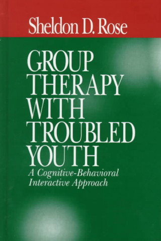 Książka Group Therapy with Troubled Youth Sheldon D. Rose