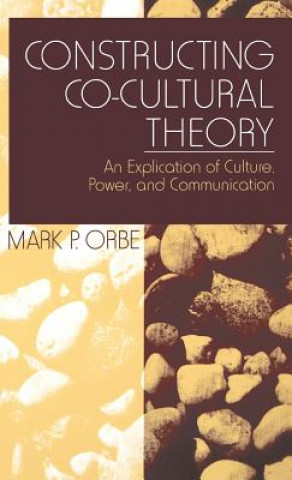 Kniha Constructing Co-Cultural Theory Mark P. Orbe