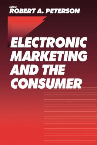 Książka Electronic Marketing and the Consumer Robert A. Peterson