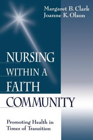 Книга Nursing within a Faith Community Margaret B. Clark