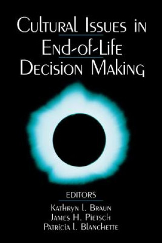 Kniha Cultural Issues in End-of-Life Decision Making Kathryn Braun