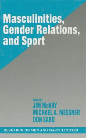 Carte Masculinities, Gender Relations, and Sport Jim McKay