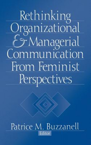 Knjiga Rethinking Organizational and Managerial Communication from Feminist Perspectives Patrice M. Buzzanell