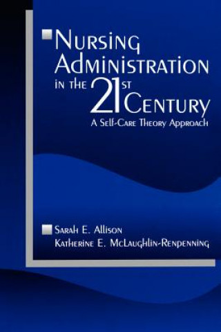 Kniha Nursing Administration in the 21st Century Sarah E. Allison