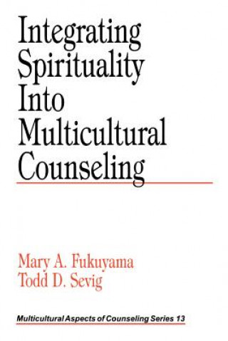 Book Integrating Spirituality into Multicultural Counseling Mary A. Fukuyama