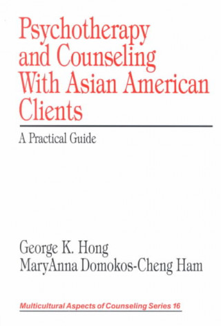 Buch Psychotherapy and Counseling With Asian American Clients George K. Hong