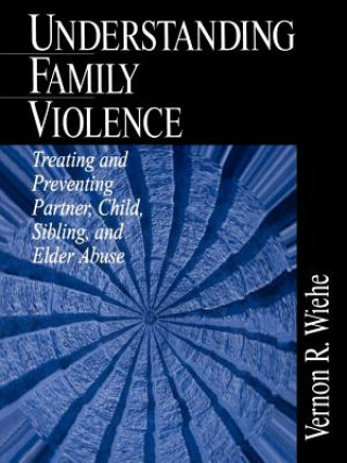 Carte Understanding Family Violence Vernon R. Wiehe