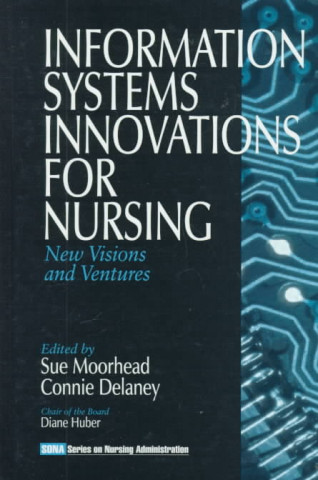 Книга Information Systems Innovations for Nursing Sue A. Moorhead