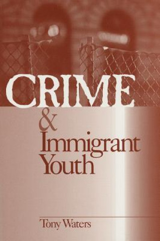 Kniha Crime and Immigrant Youth Tony Waters