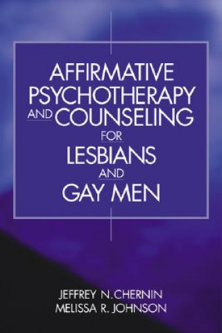 Könyv Affirmative Psychotherapy and Counseling for Lesbians and Gay Men Jeffrey N. Chernin