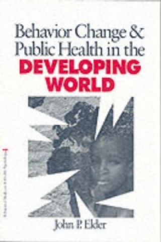 Kniha Behavior Change and Public Health in the Developing World John P. Elder