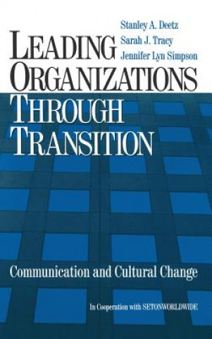 Kniha Leading Organizations through Transition Stanley A. Deetz