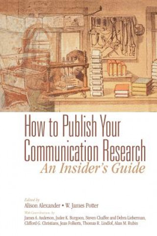 Book How to Publish Your Communication Research: An Insider's Guide Alison F. Alexander