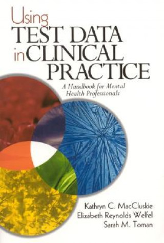 Knjiga Using Test Data in Clinical Practice Kathryn C. MacCluskie