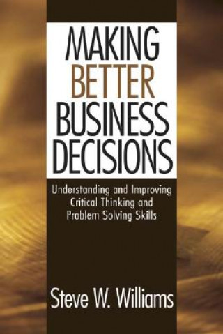 Kniha Making Better Business Decisions Steve W. Williams