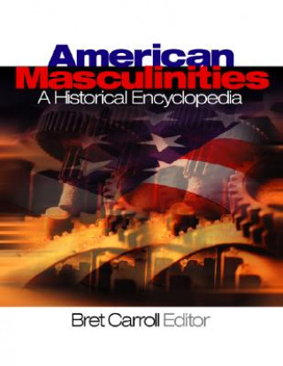 Книга American Masculinities:  A Historical Encyclopedia Bret Carroll