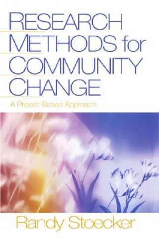 Kniha Research Methods for Community Change Randy R. Stoecker