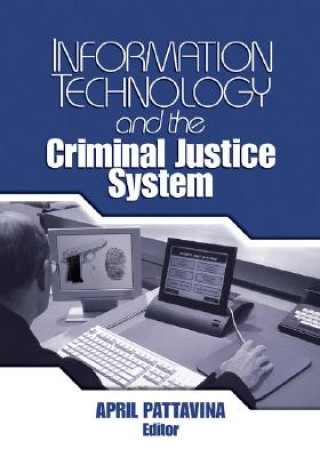 Kniha Information Technology and the Criminal Justice System April Pattavina