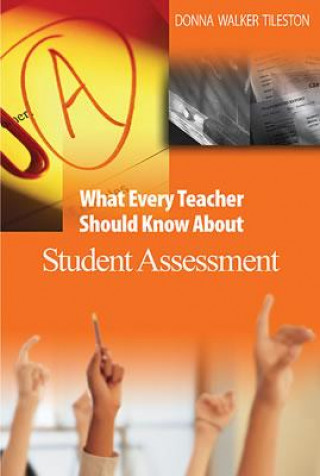 Carte What Every Teacher Should Know About Student Assessment Donna E. Walker Tileston