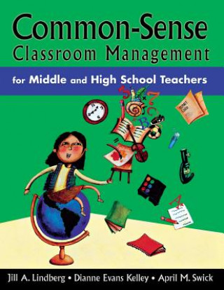Könyv Common-Sense Classroom Management for Middle and High School Teachers Jill A. Lindberg
