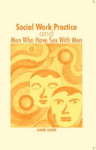 Kniha Social Work Practice and Men Who Have Sex With Men Sherry Joseph