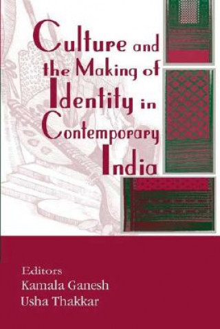 Kniha Culture and the Making of Identity in Contemporary India Kamala Ganesh