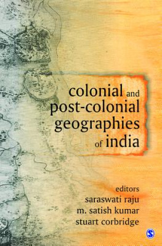Carte Colonial and Post-Colonial Geographies of India Saraswati Raju