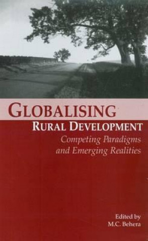 Kniha Globalizing Rural Development M. C. Behera