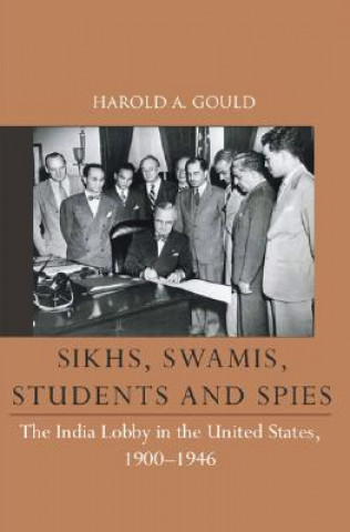 Kniha Sikhs, Swamis, Students and Spies Harold A. Gould