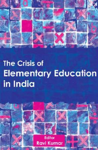 Książka Crisis of Elementary Education in India Sage Publications Pvt Ltd