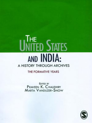 Kniha United States and India: A History Through Archives Praveen K. Chaudhry