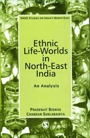 Könyv Ethnic Life-Worlds in North-East India Prasenjit Biswas