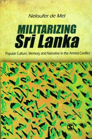 Kniha Militarizing Sri Lanka Neloufer De Mel