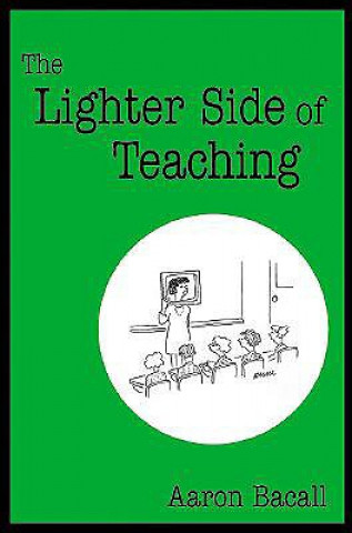 Könyv Lighter Side of Teaching Aaron Bacall