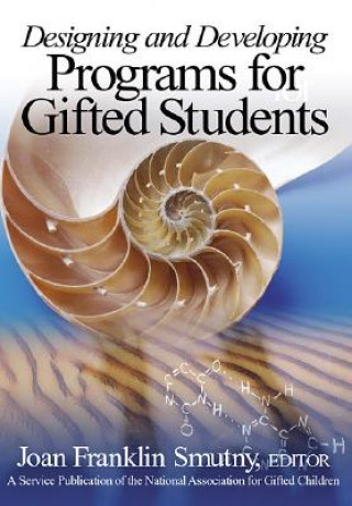 Könyv Designing and Developing Programs for Gifted Students Joan F. Smutny