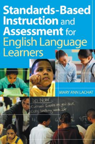 Carte Standards-Based Instruction and Assessment for English Language Learners Mary Ann Lachat