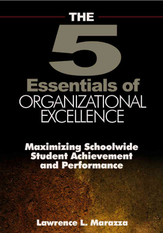 Carte Five Essentials of Organizational Excellence Lawrence L. Marazza