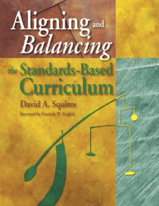Boek Aligning and Balancing the Standards-Based Curriculum David A. Squires