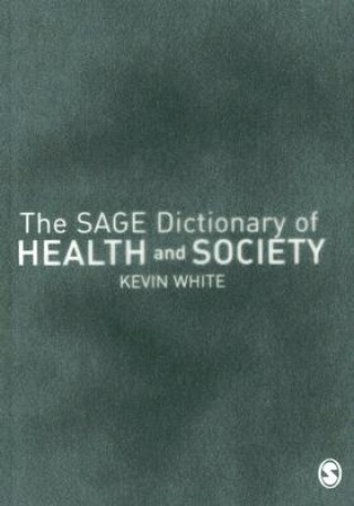 Książka SAGE Dictionary of Health and Society Kevin White