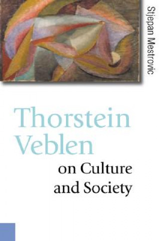 Книга Thorstein Veblen on Culture and Society Stjepan Mestrovic