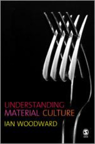 Carte Understanding Material Culture Ian Woodward