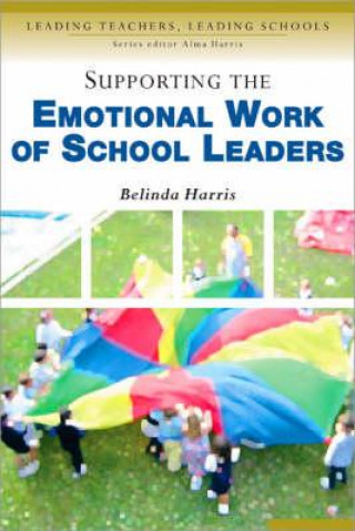 Carte Supporting the Emotional Work of School Leaders Belinda Harris