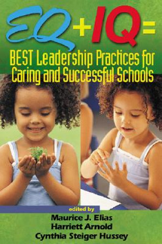 Carte EQ + IQ = Best Leadership Practices for Caring and Successful Schools Maurice J. Elias