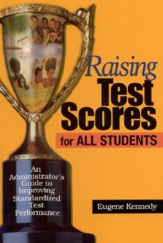 Knjiga Raising Test Scores for All Students Eugene Kennedy