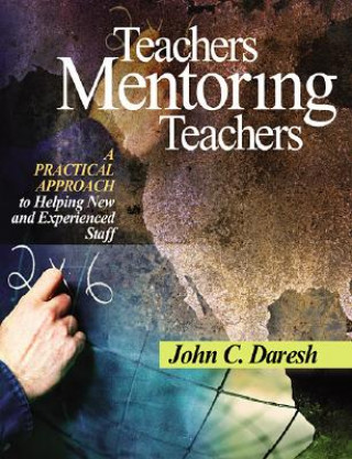 Książka Teachers Mentoring Teachers John C. Daresh