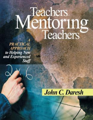 Kniha Teachers Mentoring Teachers John C. Daresh