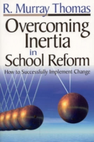 Carte Overcoming Inertia in School Reform R. Murray Thomas
